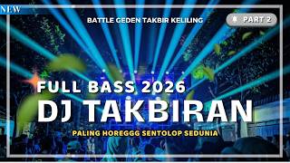 DJ TAKBIRAN 2026 STYLE FULL BASS HOREG ‼️AMUNISI BATLE TAKBIR KELILING 2026