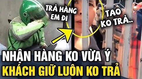 Đặt hàng shipper giao tới 'KO VỪA Ý', khách đòi 'TẠM GIỮ' gói hàng không trả lại | Tin 3 Phút