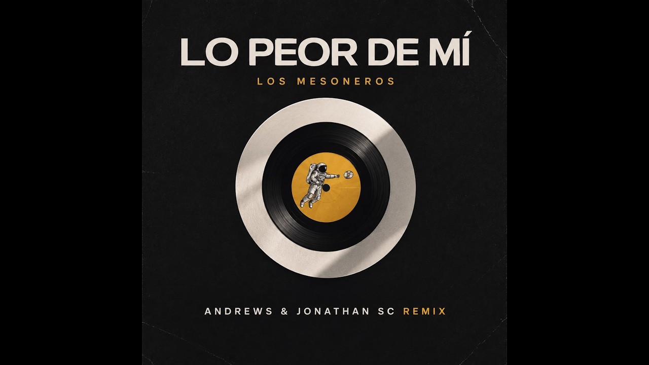 LOS MESONEROS - LO PEOR DE MÍ (Jonathan Sc Remix Ft. Andrews)