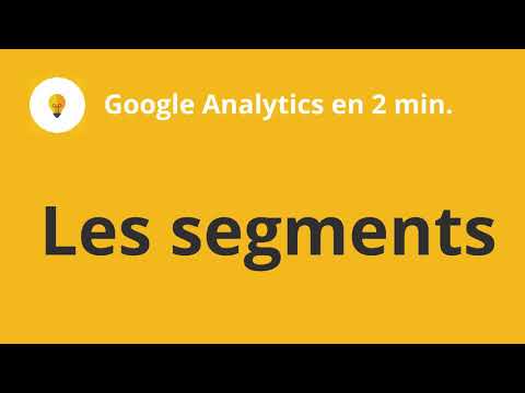 Les segments - Google Analytics en 2 minutes