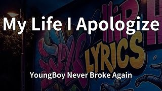 YoungBoy Never Broke Again - My Life I Apologize (Lyrics)