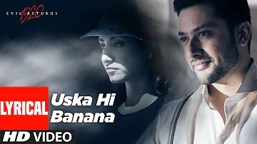 Lyrical Uska Hi Banana 1920 Evil Returns Arijit Singh Aftab Shivdasani Tia Bajpai 