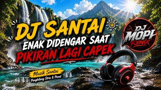DJ SANTAI TERBAIK 🎧 Musik Santai Penghilang Stres & Penat, Bikin Pikiran Adem!