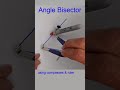 Angle Bisector using compasses &amp; ruler #shorts