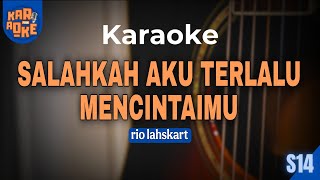 KARAOKE 7206 | SALAHKAH AKU TERLALU MENCINTAIMU | RIO LAHSKART