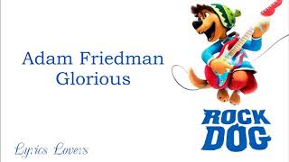 Adam Friedman ( Rock Dog ) Glorious Lyrics Video