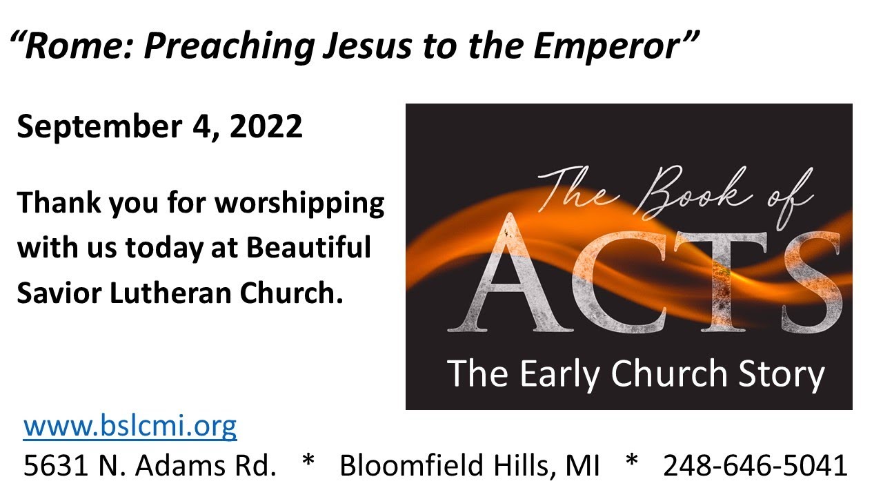 September 4, 2022 Acts: Early Church Story “Rome: Preaching Jesus to the Emperor”