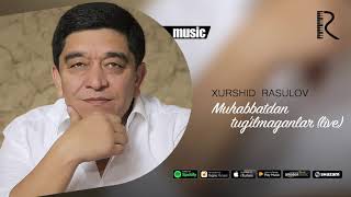 Xurshid Rasulov - Muhabbatdan tug'ilmaganlar (Live) (Official music)