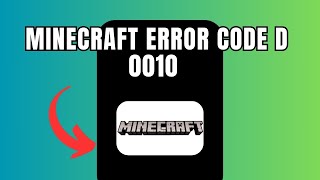 Minecraft  Error Code D 0010 (Quick fix)