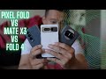 Pixel Fold vs Mate X3 vs Fold 4: Perspectives From A Foldable Enthusiast