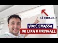 TETO OU PAREDE EM DRYWALL NÃO EMASSA E NEM LIXA