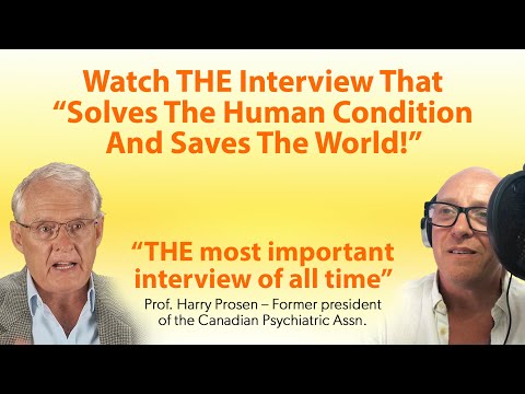 THE Interview That "Solves The Human Condition And Saves The World!"