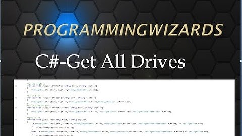 C# Beginners Tutorial : How to get All  Drives video (ProgrammingWizards)