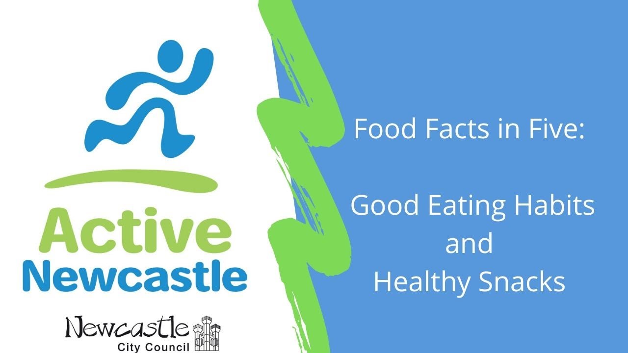 Active Newcastle Good Eating Habits and Healthy Snacks Food Facts in