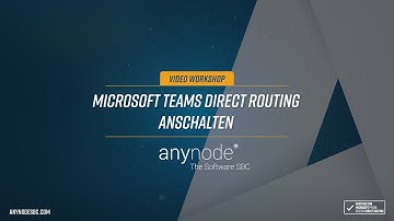 anynode 17 - Microsoft Teams Direct Routing anschalten (neue Version)