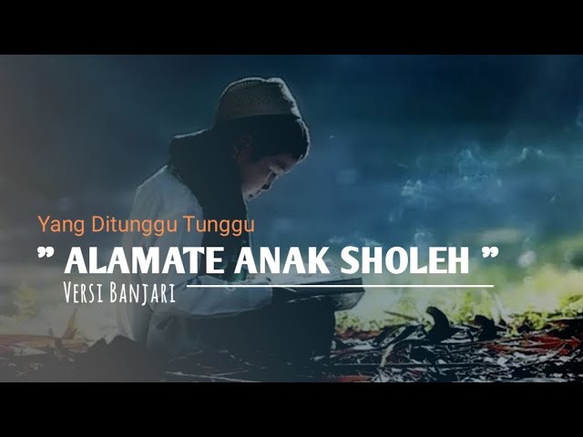 ALAMATE ANAK SHOLEH || VERSI BANJARI || LIRIK LATIN class=