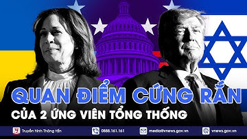 Bầu cử Mỹ 2024: Quan điểm cứng rắn của hai ứng cử viên Tổng thống - VNews