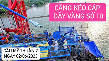 Các bó cáp dây văng số 10 ở trụ T16 Cầu Mỹ Thuận 2 đã vào vị trí, tiến hành luồng cáp…căng kéo cáp