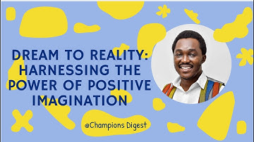 Dream to Reality: Harnessing the Power of Positive Imagination