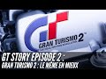 Gt story episode 2  gran turismo 2 le mme en mieux 