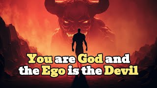 You Are God And The Ego Is The Devil A YourHigherSelf Remaster