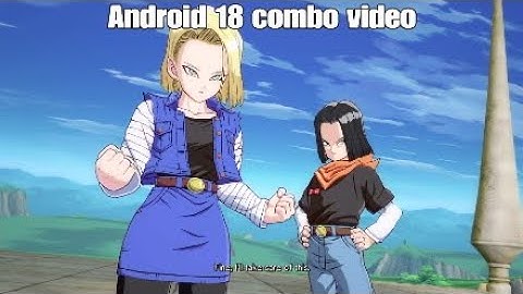 Android 18 combo video