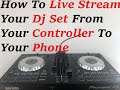How To Live Stream Your DJ Mix’s Straight To Your Phone From Your DDJ/DJ Decks