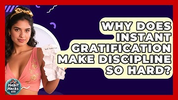 Why Does Instant Gratification Make Discipline So Hard? - Habit Hacks Hub