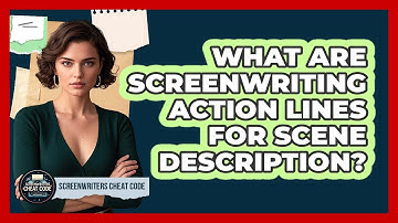 What Are Screenwriting Action Lines For Scene Description? - Screenwriter