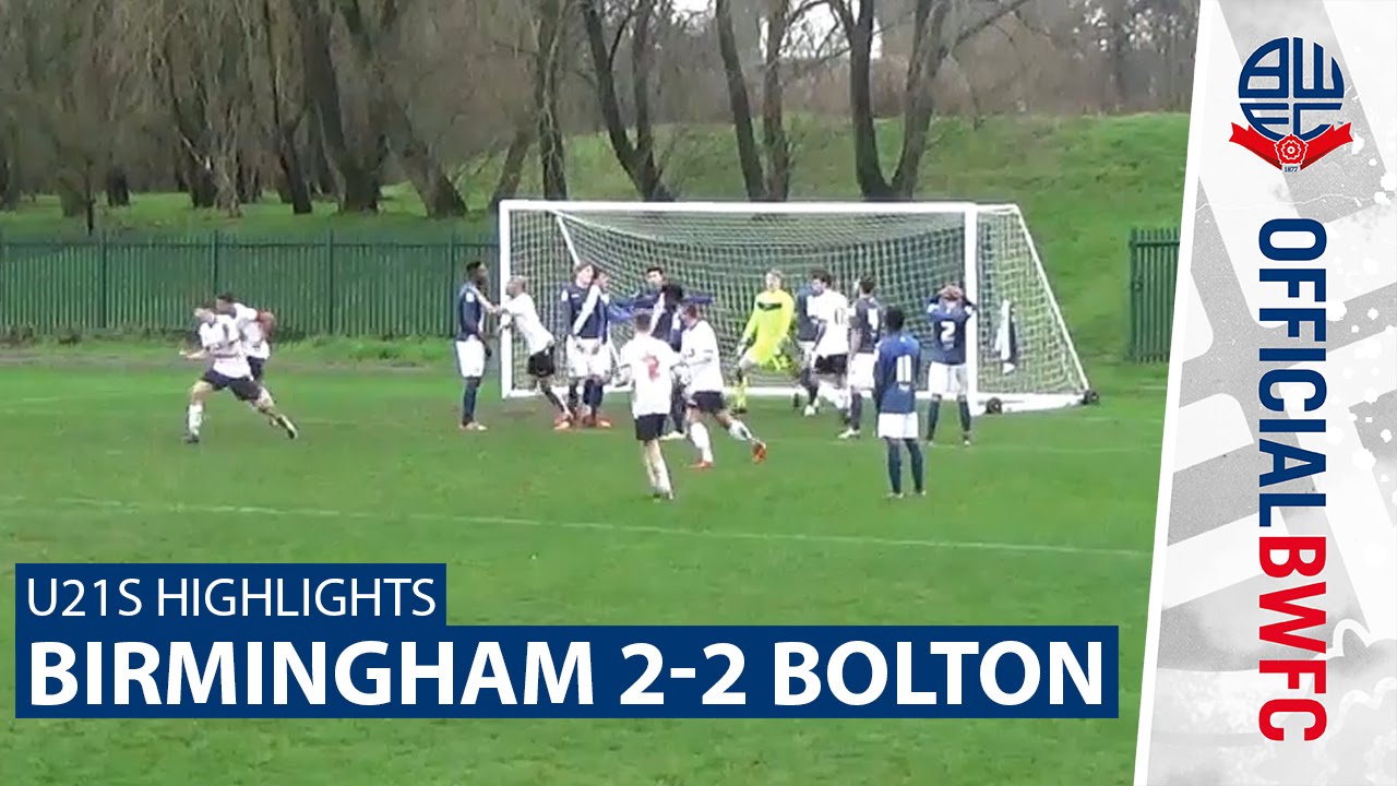 U21s HIGHLIGHTS | Birmingham City 2-2 Bolton Wanderers football score