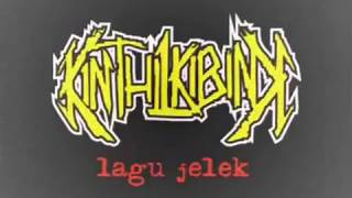 Video thumbnail of "KINTHIL KIBINK  - Lagu Jelek"