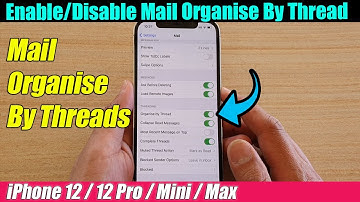 iPhone 12/12 Pro: How to Enable/Disable Mail Organize By Thread