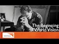 The Beginning Of World Vision The Beginning Of World Vision
