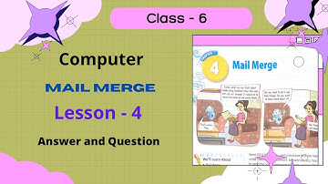 Computer Lesson 4. Mail Merge || Class - 6 || Answer and Question
