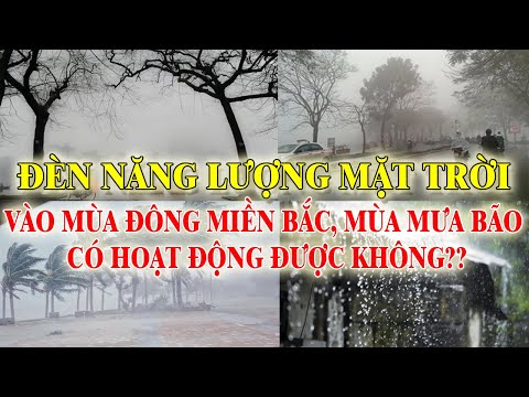 Nên chọn đèn năng lượng mặt trời nào dùng được trong mùa mưa bão, mùa đông miền Bắc?