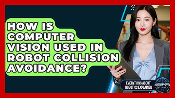 How Is Computer Vision Used In Robot Collision Avoidance? - Everything About Robotics Explained