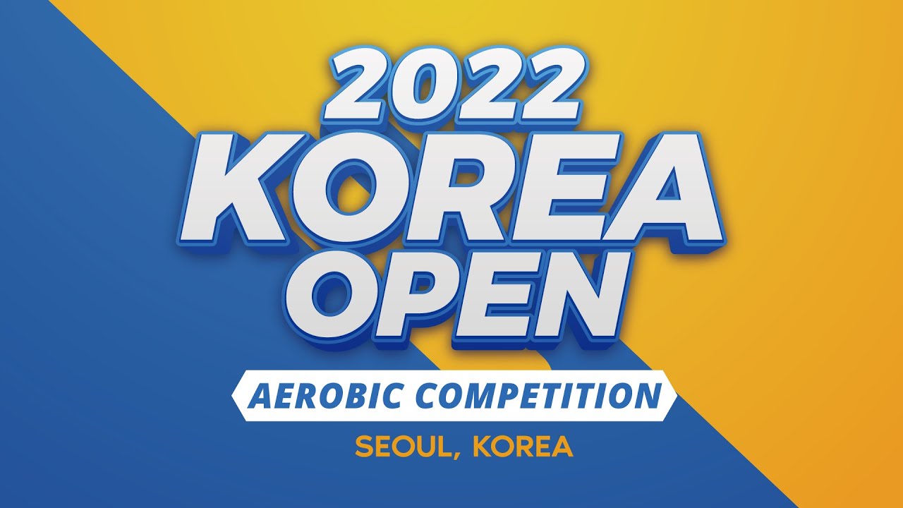 2022 KOREA OPEN AEROBIC COMPETITION YouTube