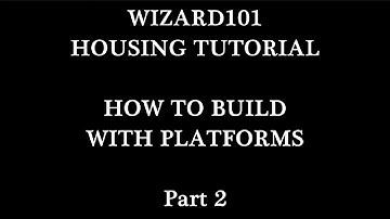 Wizard101 Housing Tutorial No. 4 - How to Build With Platforms Pt 2