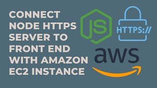 Setting up an HTTPS ec2 Nodejs Server and Connecting to Frontend