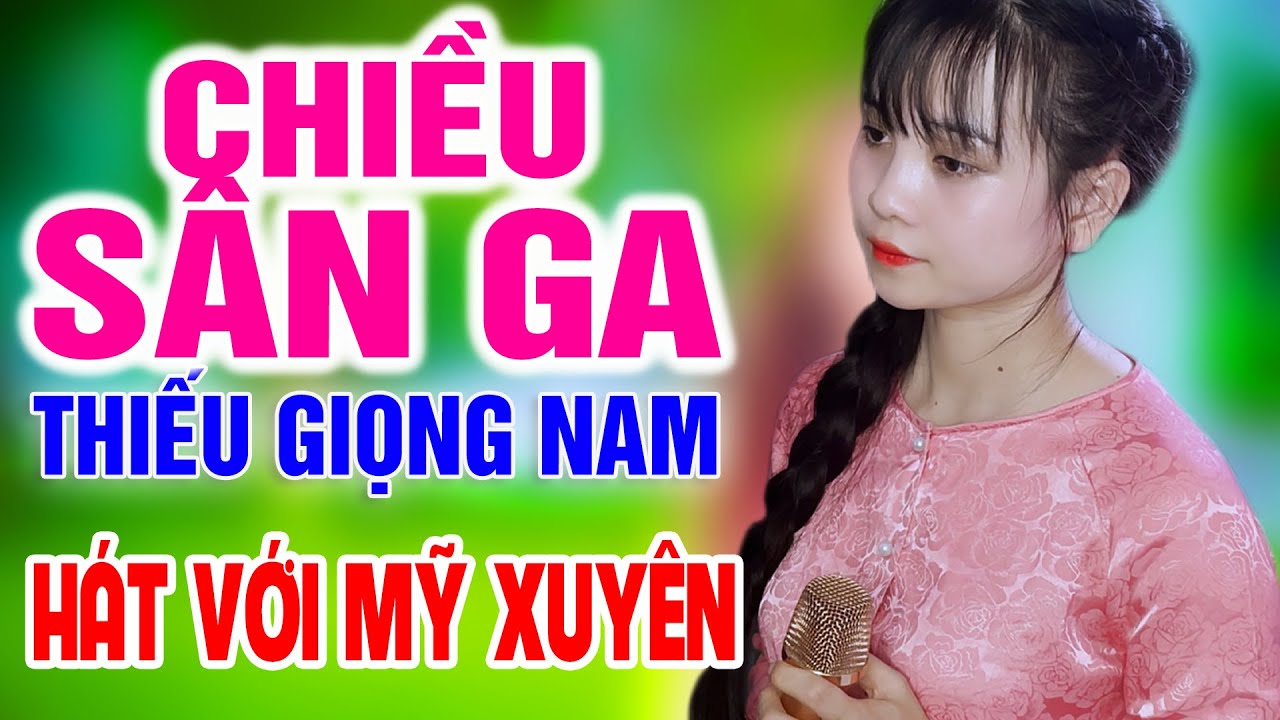 Chiều Sân Ga ➤ Song Ca Cùng Mỹ Xuyên ➤ Karaoke Thiếu Giọng Nam