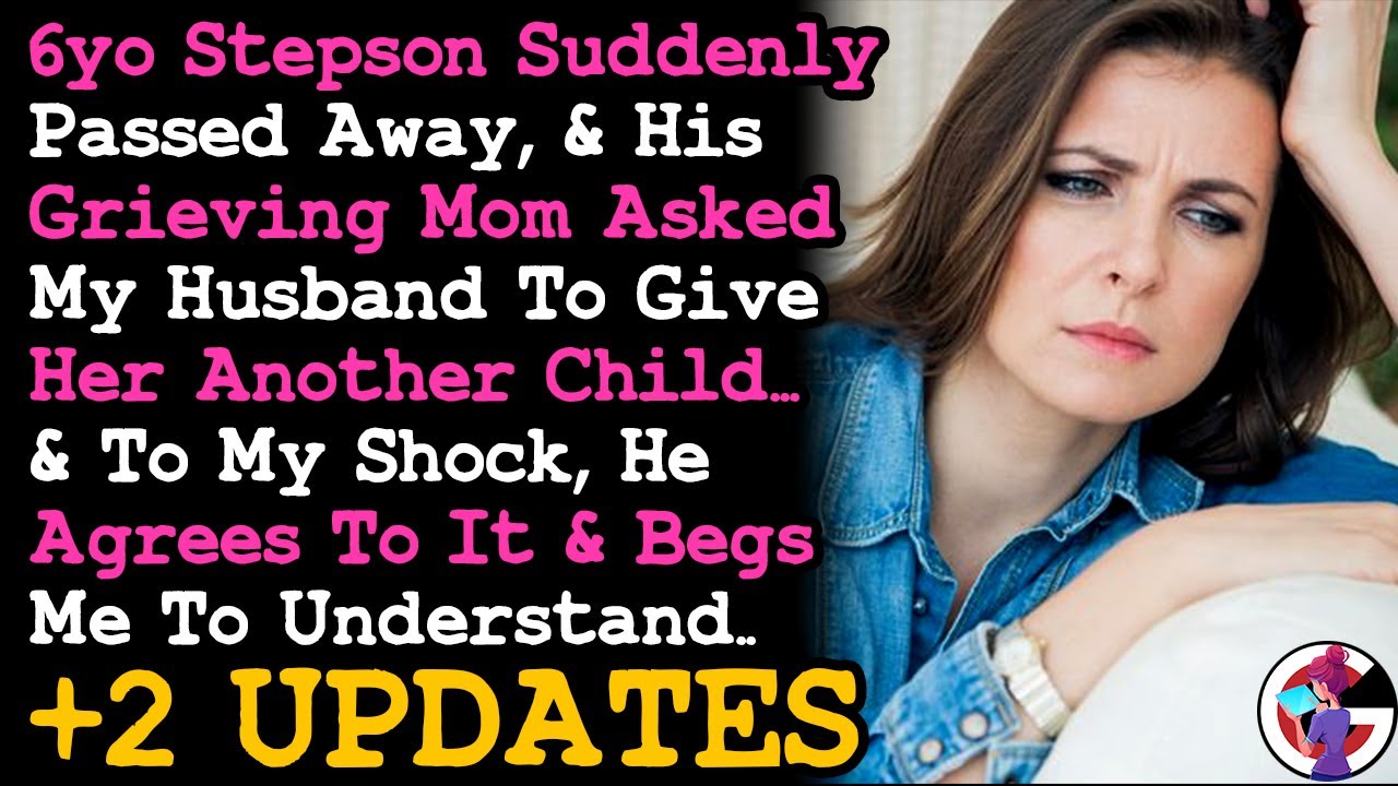  UPDATE Stepson Suddenly Passed, & Husband's Grieving Ex Asked For Another Child w/ Him & He Agreed..
