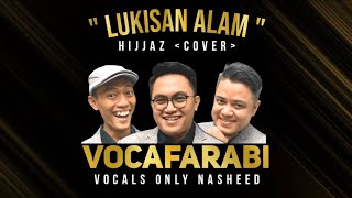 'Lukisan Alam_Hijjaz - VOCAFARABI Acapella Cover'