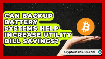 Can Backup Battery Systems Help Increase Utility Bill Savings? | Your Utilities Hub