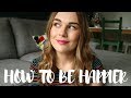 How To Be HAPPIER!