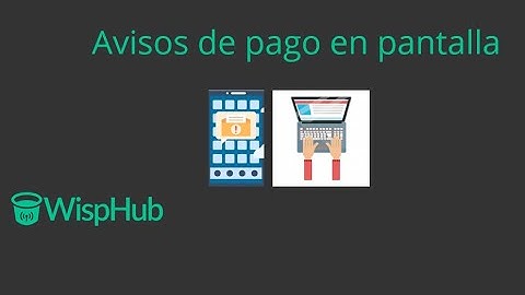 WispHub  Avisos de Pago en Pantalla - WispHub.net