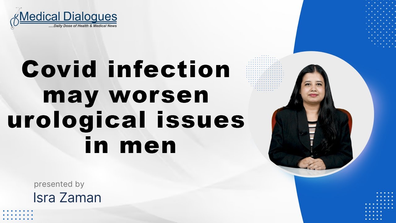 Covid infection may worsen urological issues in men