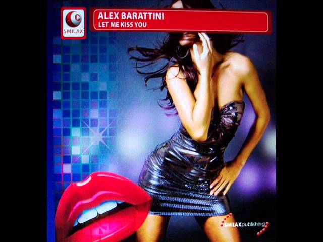 Alex Barattini - Let Me Kiss You