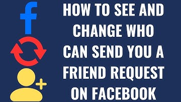 How to See and Change Who Can Send You a Friend Request on Facebook
