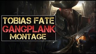 Tobias Fate Montage - Best Gangplank Plays