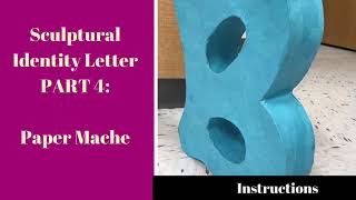Sculptural Letter Part 4: Paper Mache